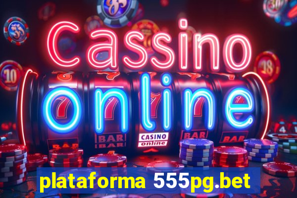 plataforma 555pg.bet